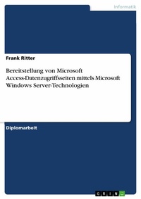 Abbildung von: Bereitstellung von Microsoft Access-Datenzugriffsseiten mittels Microsoft Windows Server-Technologien - GRIN Verlag