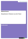 Cover: Biopolymere - Polymere aus der Natur - GRIN Verlag