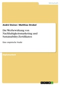 Cover: Die Werbewirkung von Nachhaltigkeitsmarketing und Sustainability-Zertifikaten - GRIN Verlag