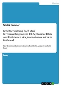 Cover: Berichterstattung nach den Terroranschl&auml;gen vom  11. September. Ethik und Funktionen des Journalismus auf dem Pr&uuml;fstand - GRIN Verlag