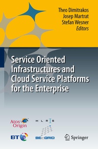 Enlarge image Cover: Service Oriented Infrastructures and Cloud Service Platforms for the Enterprise - Springer