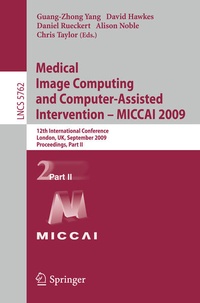 Enlarge image Cover: Medical Image Computing and Computer-Assisted Intervention -- MICCAI 2009 - Springer