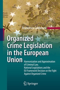 Enlarge image Cover: Organized Crime Legislation in the European Union - Springer