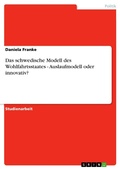 Cover: Das schwedische Modell des Wohlfahrtsstaates - Auslaufmodell oder innovativ? - GRIN Verlag