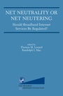 Cover: Net Neutrality or Net Neutering: Should Broadband Internet Services Be Regulated - Springer