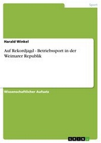 Abbildung von: Auf Rekordjagd - Betriebssport in der Weimarer Republik - GRIN Verlag