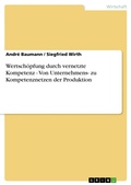 Cover: Wertsch&ouml;pfung durch vernetzte Kompetenz - Von Unternehmens- zu Kompetenznetzen der Produktion - GRIN Verlag