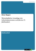 Cover: Wirtschaftliche Grundlage des Scheelenkonventes zu K&ouml;ln im 15. Jahrhundert - GRIN Verlag