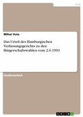 Cover: Das Urteil des Hamburgischen Verfassungsgerichts  zu den B&uuml;rgerschaftswahlen vom 2.6.1991 - GRIN Verlag