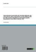 Cover: Internationale Frauenrechte der Vereinten Nationen, der International Labour Organization und der UNESCO 1945 bis 1965  und ihre Adaptation in der Bundesrepublik Deutschland in den Jahren 1949 bis 1974 - GRIN Verlag