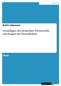 Cover: Grundlagen des deutschen Presserechts und Fragen der Pressefreiheit - GRIN Verlag
