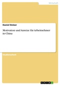 Cover: Motivation und Anreize f&uuml;r Arbeitnehmer in China - GRIN Verlag