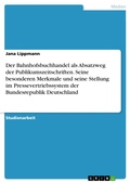 Cover: Der Bahnhofsbuchhandel als Absatzweg der Publikumszeitschriften. Seine besonderen Merkmale und seine Stellung im Pressevertriebssystem der Bundesrepublik Deutschland - GRIN Verlag