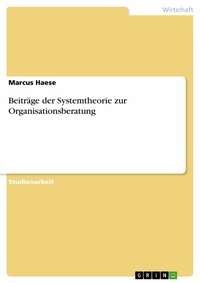Abbildung von: Beiträge der Systemtheorie zur Organisationsberatung - GRIN Verlag