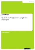 Cover: Rhetorik im Mordprozess - Antiphons Tetralogien - GRIN Verlag