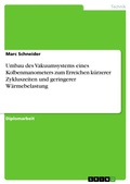 Cover: Umbau des Vakuumsystems eines Kolbenmanometers zum Erreichen k&uuml;rzerer Zykluszeiten und geringerer W&auml;rmebelastung - GRIN Verlag