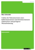 Cover: Umbau des Vakuumsystems eines Kolbenmanometers zum Erreichen kuerzerer Zykluszeiten und geringerer Waermebelastung - Grin Verlag