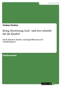 Cover: Krieg, Zerst&ouml;rung, Leid - und wer schreibt f&uuml;r die Kinder? - GRIN Verlag