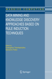Enlarge image Cover: Data Mining and Knowledge Discovery Approaches Based on Rule Induction Techniques - Springer
