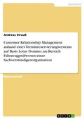Cover: Customer Relationship Management anhand eines Terminreservierungssystems auf Basis Lotus Domino, im Bereich Fahrzeugpr&uuml;fwesen einer Sachverst&auml;ndigenorganisation - GRIN Verlag
