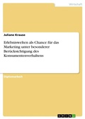 Cover: Erlebniswelten als Chance fuer das Marketing unter besonderer Beruecksichtigung des Konsumentenverhaltens - Grin Verlag