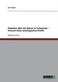 Cover: Debatten &uuml;ber die Nation in Tschechien - Versuch eines soziologischen Profils - GRIN Verlag