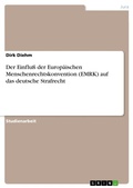 Cover: Der Einflu&szlig; der EMRK auf das deutsche Strafrecht - GRIN Verlag