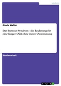 Cover: Das Burnout-Syndrom - die Rechnung f&uuml;r eine l&auml;ngere Zeit ohne innere Zustimmung - GRIN Verlag