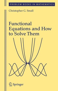 Enlarge image Cover: Functional Equations and How to Solve Them - Springer