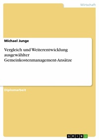 Abbildung von: Vergleich und Weiterentwicklung ausgewählter Gemeinkostenmanagement-Ansätze - GRIN Verlag