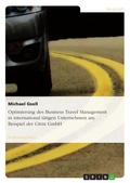 Cover: Optimierung des Business Travel Management in international t&auml;tigen Unternehmen am Beispiel der Citrix GmbH - GRIN Verlag