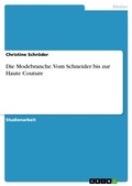 Cover: Die Modebranche - Vom Schneider bis zur Haute Couture - GRIN Verlag