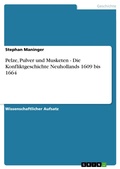 Cover: Pelze, Pulver und Musketen - Die Konfliktgeschichte Neuhollands 1609 bis 1664 - GRIN Verlag