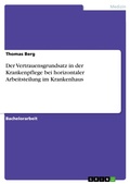 Cover: Der Vertrauensgrundsatz in der Krankenpflege bei horizontaler Arbeitsteilung im Krankenhaus - GRIN Verlag