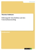 Cover: F&uuml;hrungsstil. Sein Einfluss auf den Unternehmenserfolg - GRIN Verlag