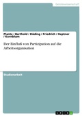 Cover: Der Einflu&szlig; von Partizipation auf die Arbeitsorganisation - GRIN Verlag