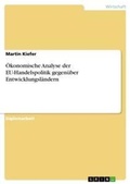 Cover: OEkonomische Analyse der EU-Handelspolitik gegenueber Entwicklungslaendern - Grin Verlag