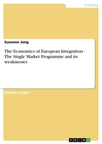 Enlarge image Cover: The Economics of European Integration - The Single Market Programme and its weaknesses - GRIN Verlag