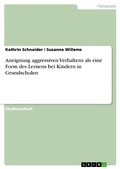 Cover: Aneignung aggressiven Verhaltens als eine Form des Lernens bei Kindern in Grundschulen - GRIN Verlag