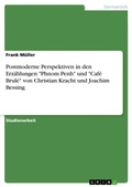 Cover: Postmoderne Perspektiven in den Erzaehlungen "Phnom Penh" und "Cafe Brule" von Christian Kracht und Joachim Bessing - Grin Verlag