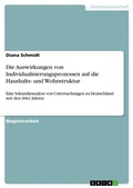 Cover: Die Auswirkungen von Individualisierungsprozessen auf die Haushalts- und Wohnstruktur - Grin Verlag