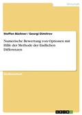 Cover: Numerische Bewertung von Optionen mit Hilfe der Methode der Endlichen Differenzen - GRIN Verlag