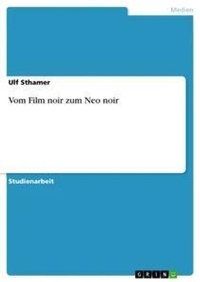 Abbildung von: Vom Film noir zum Neo noir - Grin Verlag