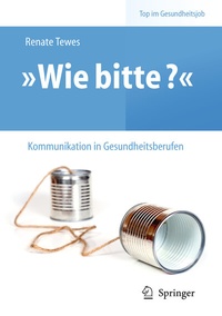 Abbildung von: "Wie bitte?" - Kommunikation in Gesundheitsberufen - Springer