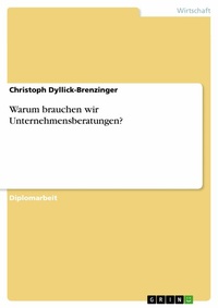 Abbildung von: Warum brauchen wir Unternehmensberatungen? - GRIN Verlag