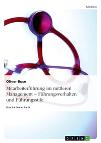 Abbildung von: Mitarbeiterfuehrung im mittleren Management - Fuehrungsverhalten und Fuehrungsstile - Grin Verlag