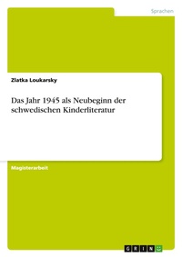 Abbildung von: Das Jahr 1945 als Neubeginn der schwedischen Kinderliteratur - Grin Verlag