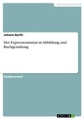 Cover: Der Expressionismus in Abbildung und Buchgestaltung - GRIN Verlag
