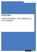 Cover: David Foster Wallace - Eine Einf&uuml;hrung zu Autor und Werk - GRIN Verlag
