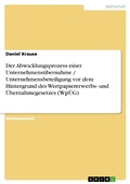Cover: Der Abwicklungsprozess einer Unternehmens&uuml;bernahme / Unternehmensbeteiligung vor dem Hintergrund des Wertpapiererwerbs- und &Uuml;bernahmegesetzes (Wp&Uuml;G) - GRIN Verlag